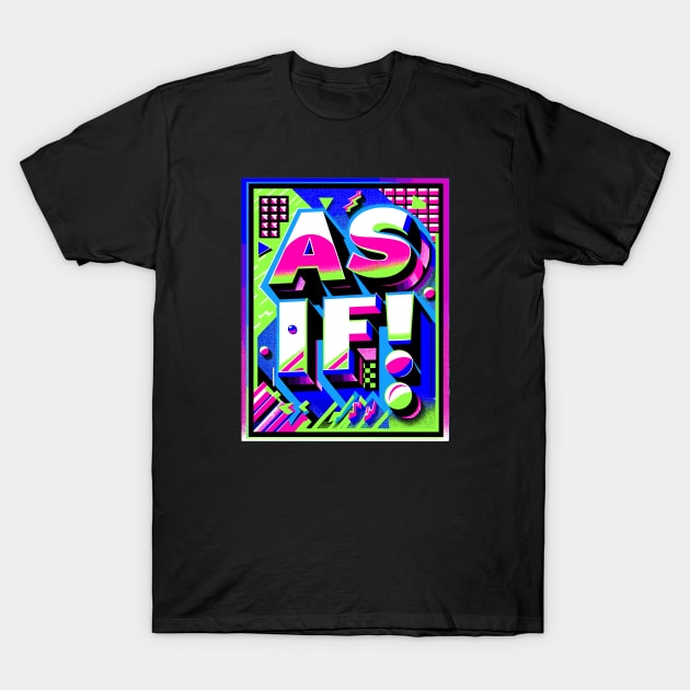 As if 90s design T-Shirt by Retroprints